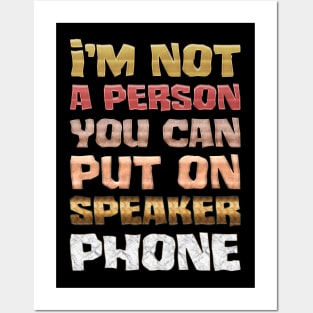 I'm not a person you can put on speaker phone Posters and Art